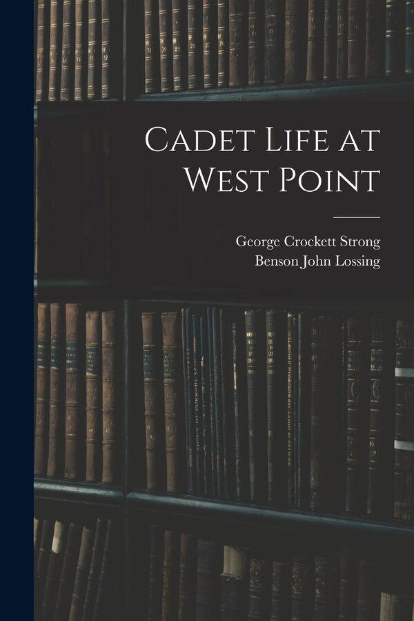 Cadet Life at West Point by George Crockett Strong, Paperback | Indigo Chapters
