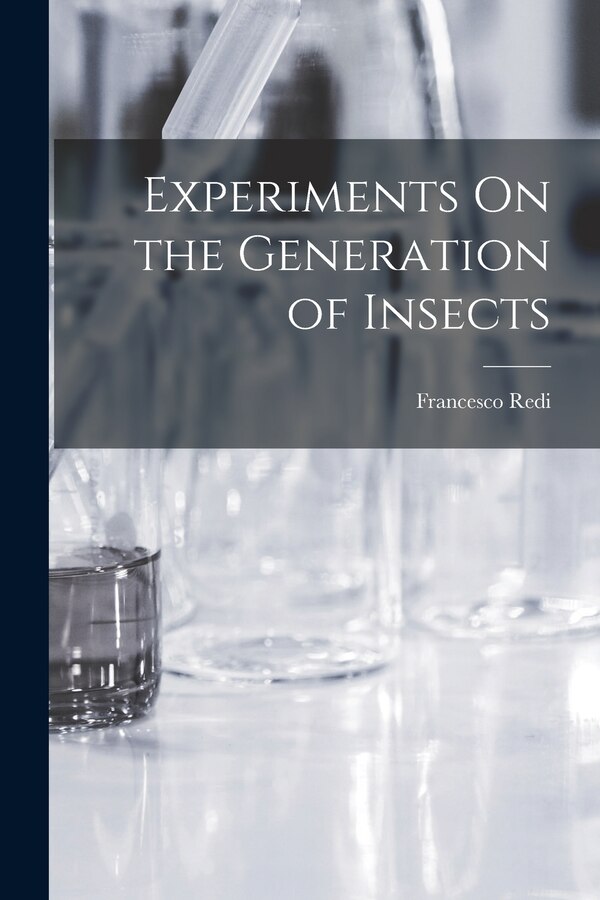 Experiments On the Generation of Insects by Francesco Redi, Paperback | Indigo Chapters