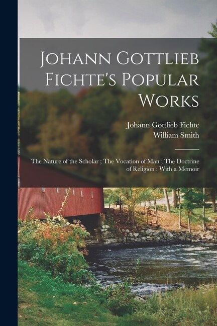 Johann Gottlieb Fichte's Popular Works, Paperback | Indigo Chapters