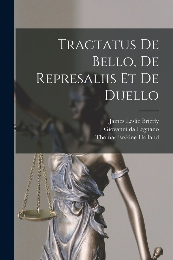 Tractatus de Bello de Represaliis et de Duello by Thomas Erskine Holland, Paperback | Indigo Chapters