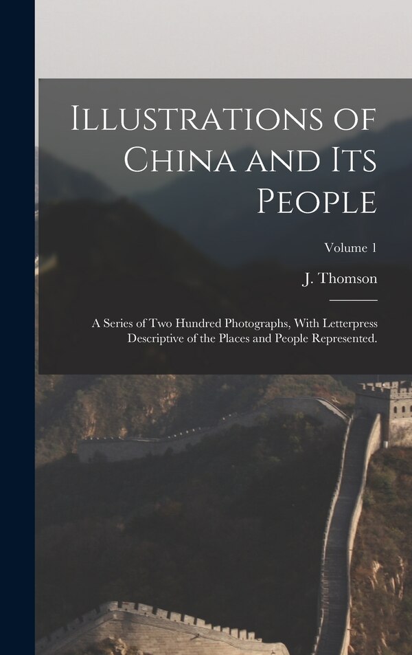 Illustrations of China and Its People by J (john) 1837-1921 Thomson, Hardcover | Indigo Chapters