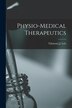 Physio-medical Therapeutics by T[homas] J Lyle, Paperback | Indigo Chapters