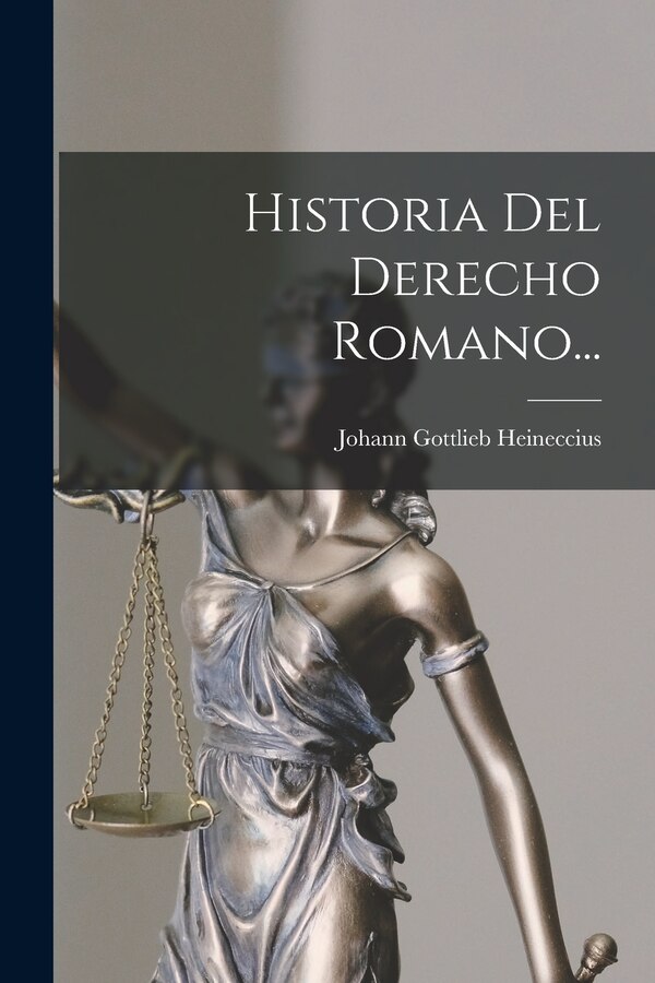 Historia Del Derecho Romano. by Johann Gottlieb Heineccius, Paperback | Indigo Chapters