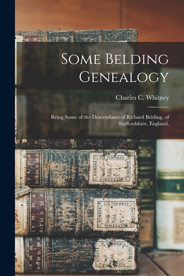 Some Belding Genealogy by Whitney Charles C (Charles Carroll), Paperback | Indigo Chapters