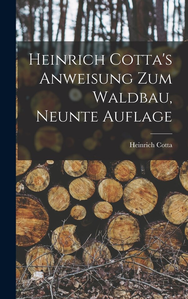 Heinrich Cotta's Anweisung Zum Waldbau Neunte Auflage, Hardcover | Indigo Chapters