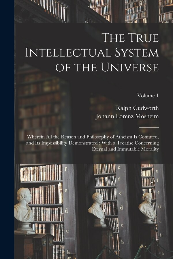 The True Intellectual System of the Universe by Johann Lorenz Mosheim, Paperback | Indigo Chapters