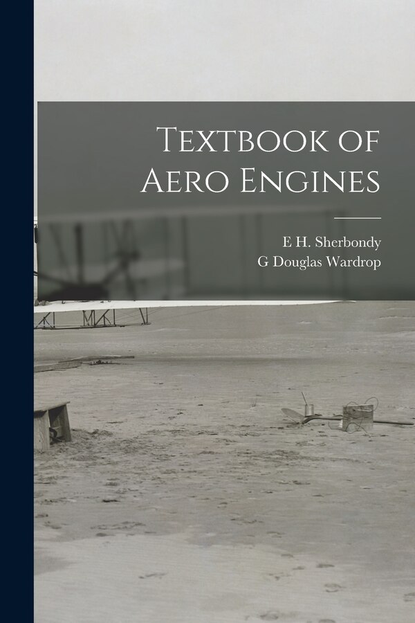 Textbook of Aero Engines by E H Sherbondy, Paperback | Indigo Chapters