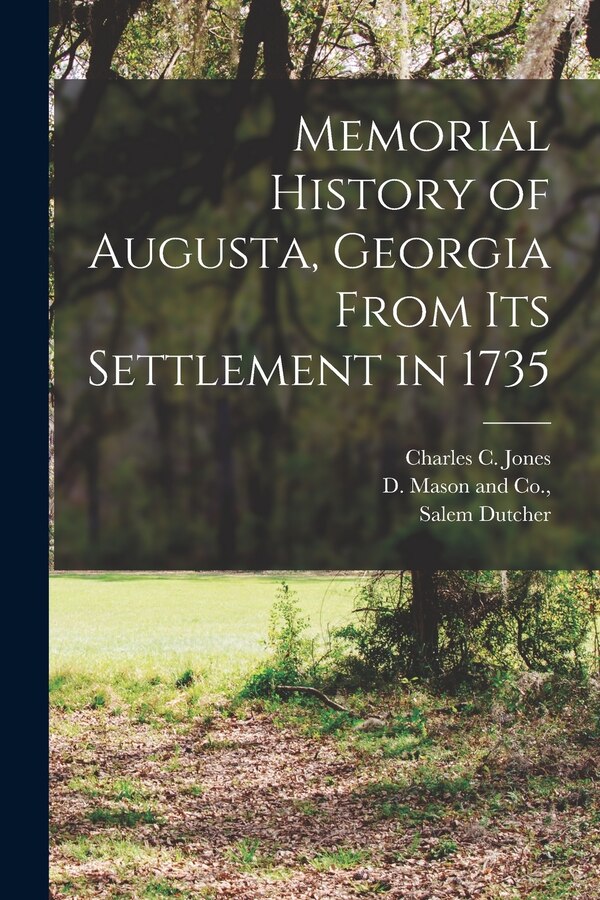 Memorial History of Augusta Georgia From its Settlement in 1735 by Charles C Jones, Paperback | Indigo Chapters