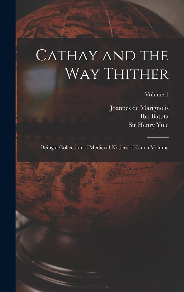 Cathay and the way Thither by Henri Cordier, Hardcover | Indigo Chapters