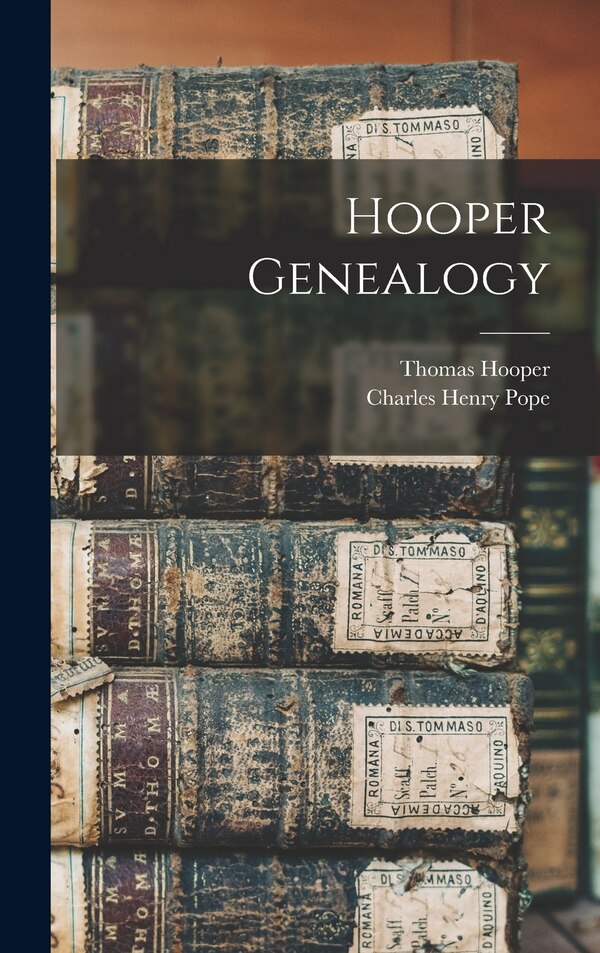 Hooper Genealogy by Charles Henry Pope, Hardcover | Indigo Chapters