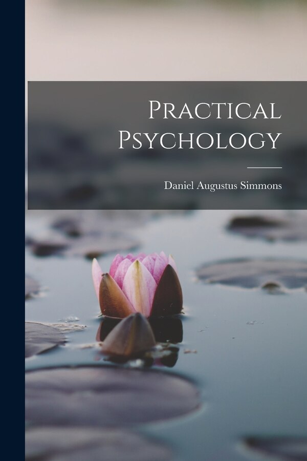 Practical Psychology by Daniel Augustus Simmons, Paperback | Indigo Chapters