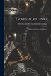 Trapshooting; Points For Novice And Expert by Hercules Powder Co [From Old Catalog], Paperback | Indigo Chapters