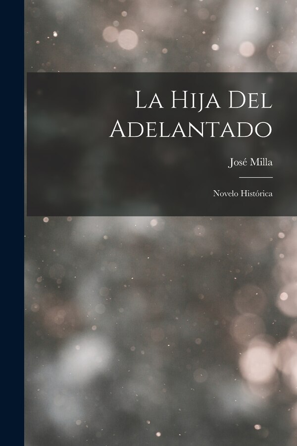 La Hija del Adelantado by José Milla, Paperback | Indigo Chapters