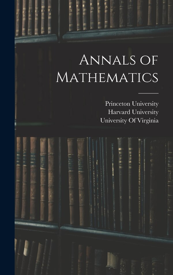 Annals of Mathematics by Princeton University, Hardcover | Indigo Chapters