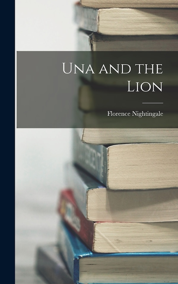 Una and the Lion by Florence Nightingale, Hardcover | Indigo Chapters