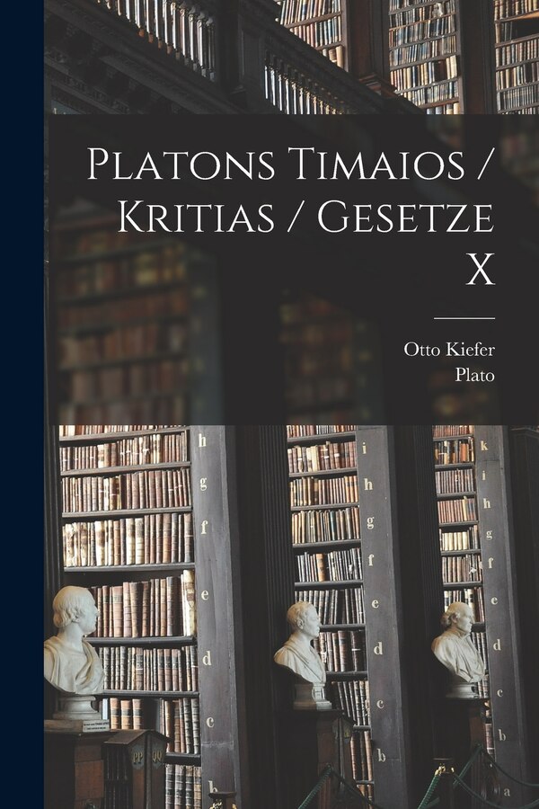 Platons Timaios / Kritias / Gesetze X, Paperback | Indigo Chapters