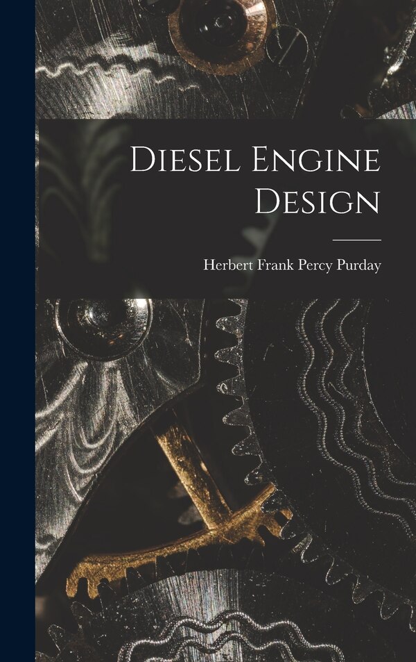 Diesel Engine Design by Herbert Frank Percy Purday, Hardcover | Indigo Chapters