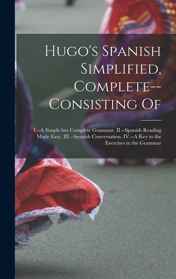 Hugo's Spanish Simplified Complete - consisting Of by Anonymous, Hardcover | Indigo Chapters