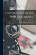 History of Color Photography by Joseph Solomon Friedman, Paperback | Indigo Chapters