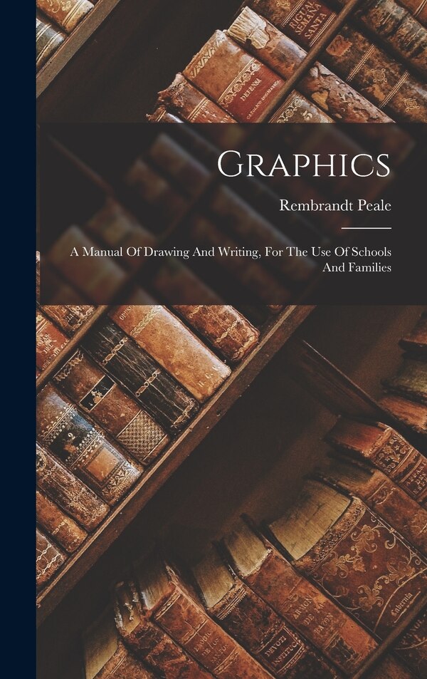Graphics by Rembrandt Peale, Hardcover | Indigo Chapters