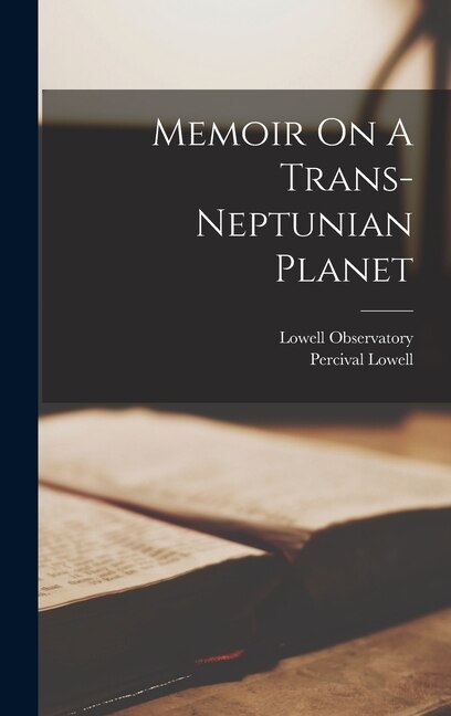 Memoir On A Trans-neptunian Planet by Percival Lowell, Hardcover | Indigo Chapters