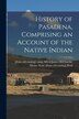 History of Pasadena Comprising an Account of the Native Indian by Hiram Alvin [From Old Catalog] Reid, Paperback | Indigo Chapters