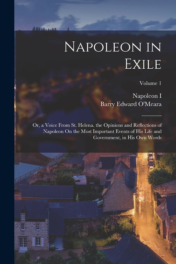 Napoleon in Exile by Barry Edward O'meara, Paperback | Indigo Chapters