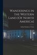 Wanderings in the Western Land [Of North America] by Arthur Pendarves Vivian