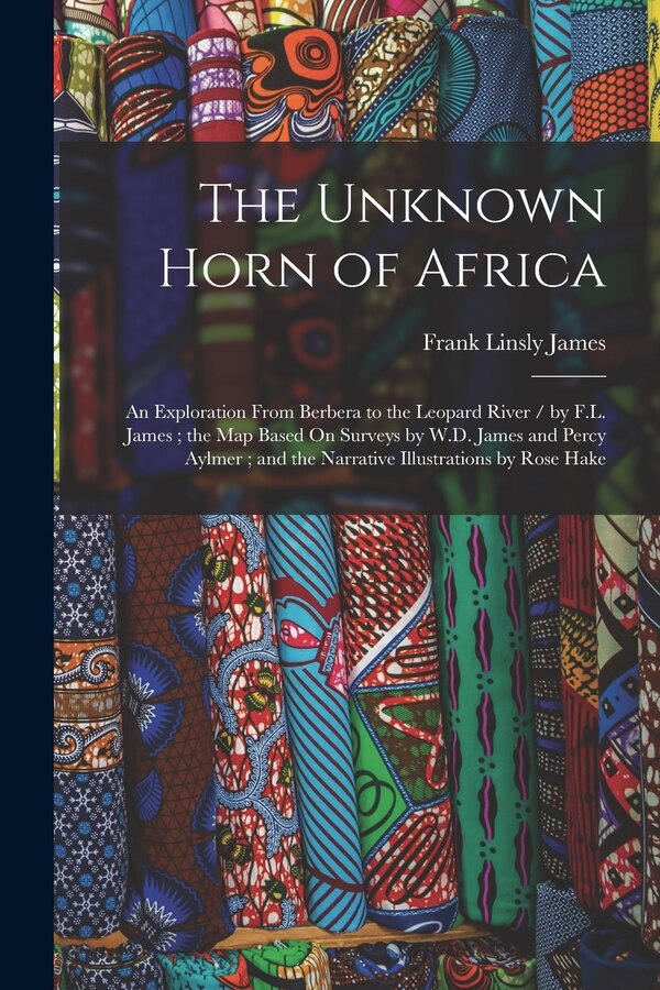 The Unknown Horn of Africa by Frank Linsly James, Paperback | Indigo Chapters