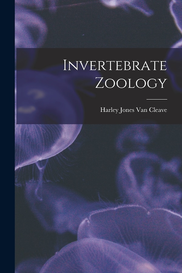 Invertebrate Zoology by Harley Jones Van Cleave, Paperback | Indigo Chapters