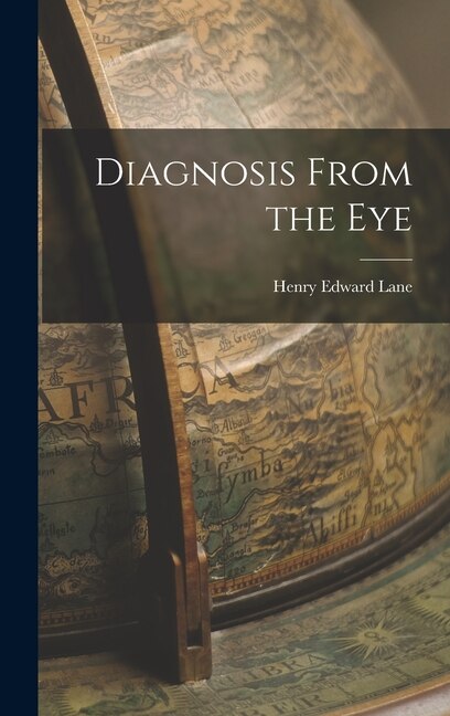 Diagnosis From the Eye by Henry Edward Lane, Hardcover | Indigo Chapters