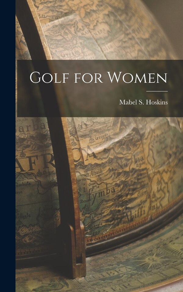 Golf for Women by Mabel S Hoskins, Hardcover | Indigo Chapters