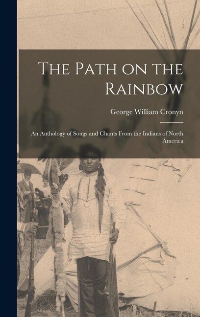 The Path on the Rainbow by George William Cronyn, Hardcover | Indigo Chapters