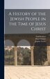 A History of the Jewish People in the Time of Jesus Christ by Emil Schürer, Hardcover | Indigo Chapters