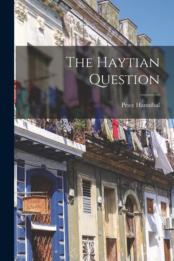 The Haytian Question by Price Hannibal, Paperback | Indigo Chapters