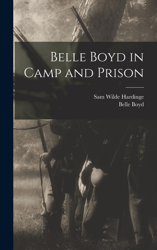 Belle Boyd in Camp and Prison, Hardcover | Indigo Chapters