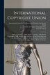 International Copyright Union by Thorvald Solberg, Paperback | Indigo Chapters