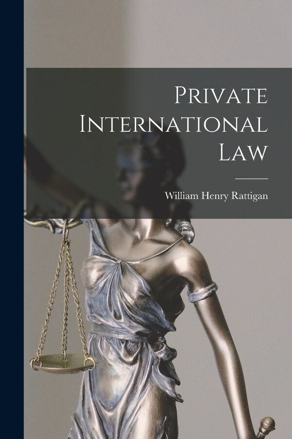 Private International Law by William Henry Rattigan, Paperback | Indigo Chapters