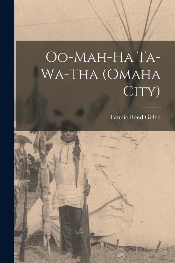 Oo-mah-ha Ta-wa-tha (Omaha City) by Fannie Reed Giffen, Paperback | Indigo Chapters