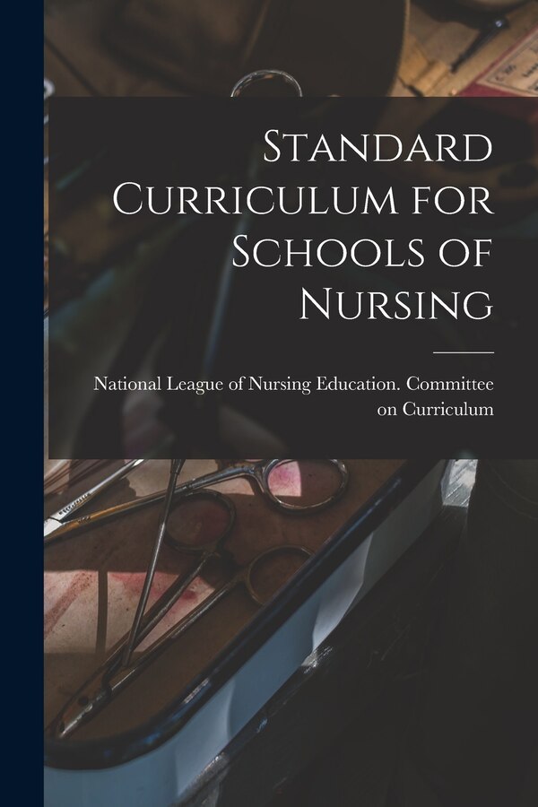 Standard Curriculum for Schools of Nursing by National League Of Nursing Education, Paperback | Indigo Chapters