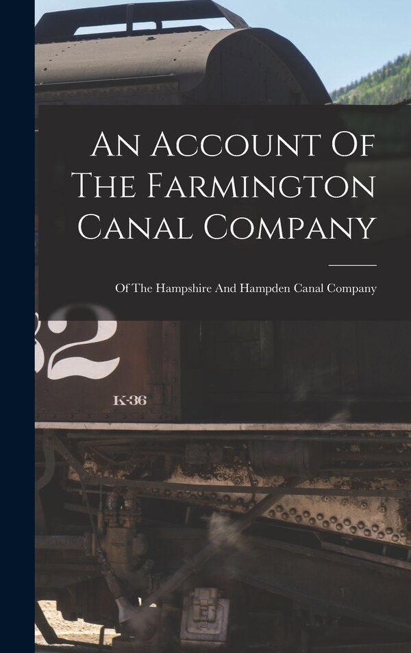 An Account Of The Farmington Canal Company by Anonymous, Hardcover | Indigo Chapters