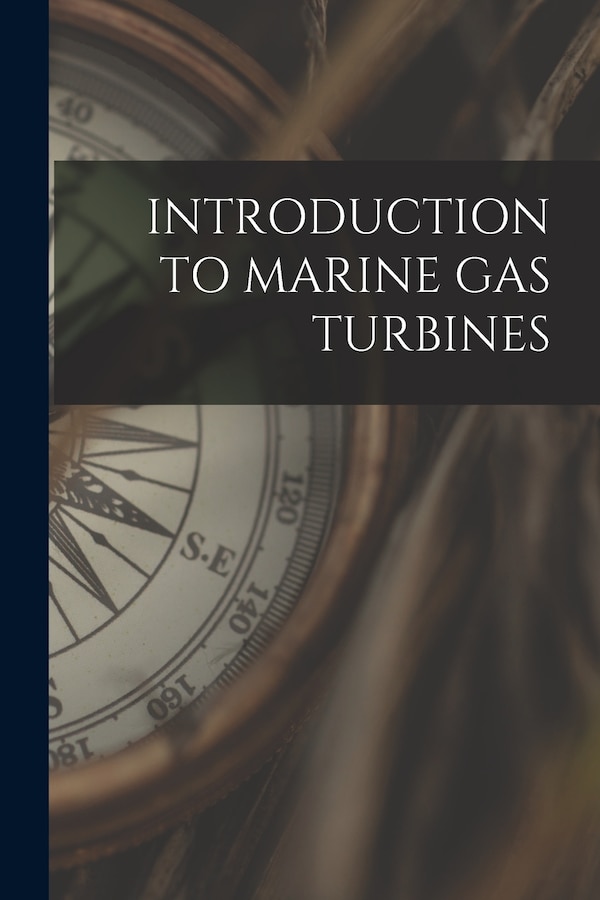 Introduction to Marine Gas Turbines by Anonymous, Paperback | Indigo Chapters