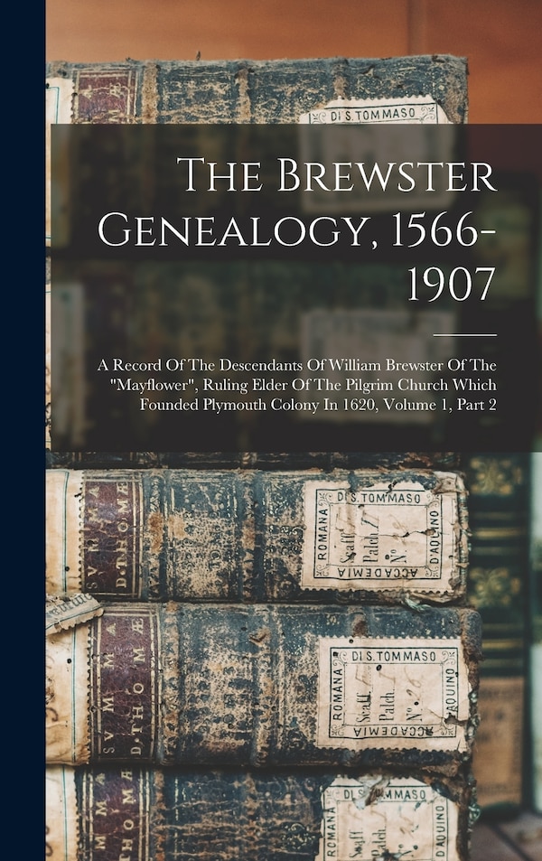The Brewster Genealogy 1566-1907 by Anonymous Anonymous, Hardcover | Indigo Chapters