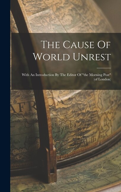 The Cause Of World Unrest by Anonymous Anonymous, Hardcover | Indigo Chapters