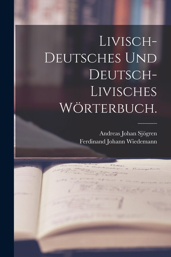 Livisch-deutsches und deutsch-livisches Wörterbuch by Andreas Johan Sjögren, Paperback | Indigo Chapters