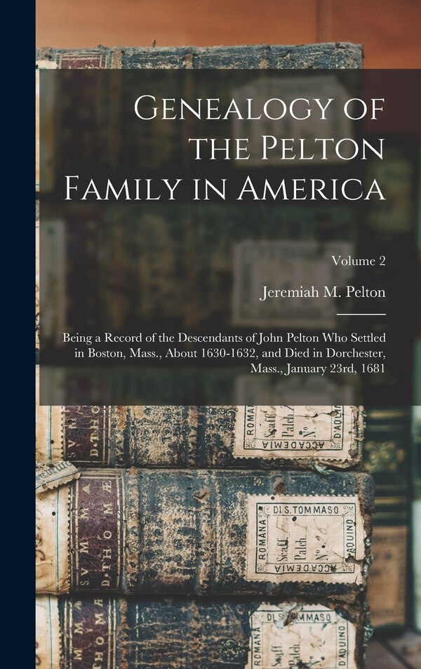 Genealogy of the Pelton Family in America by Jeremiah M 1821- Pelton, Hardcover | Indigo Chapters