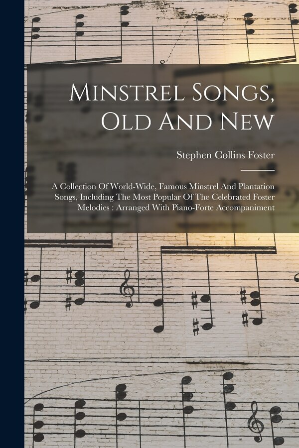 Minstrel Songs Old And New by Stephen Collins Foster, Paperback | Indigo Chapters