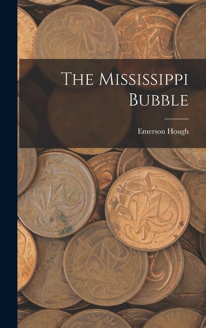 The Mississippi Bubble by Emerson Hough, Hardcover | Indigo Chapters