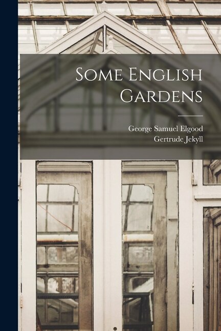 Some English Gardens by Gertrude Jekyll, Paperback | Indigo Chapters