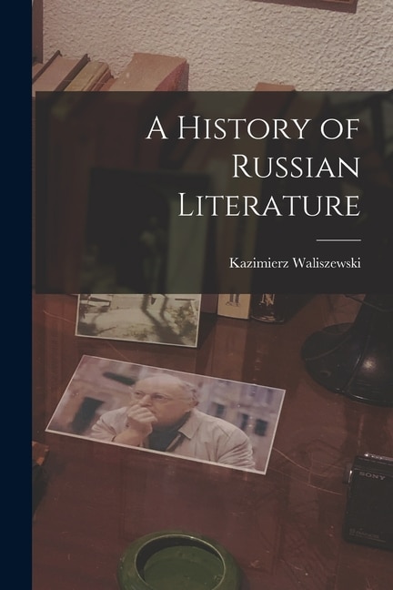 A History of Russian Literature by Kazimierz Waliszewski, Paperback | Indigo Chapters